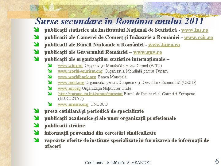 Surse secundare în România anului 2011 î î î publicaţii statistice ale Institutului Naţional