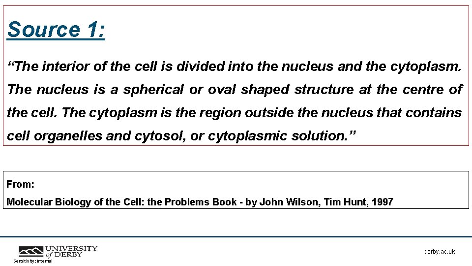 Source 1: “The interior of the cell is divided into the nucleus and the