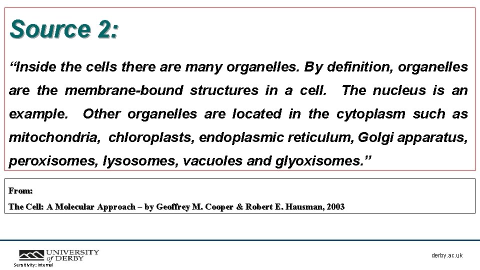 Source 2: “Inside the cells there are many organelles. By definition, organelles are the