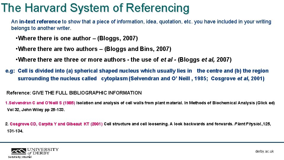 The Harvard System of Referencing An in-text reference to show that a piece of