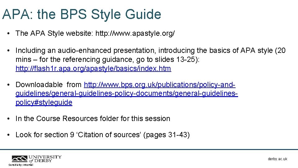 APA: the BPS Style Guide • The APA Style website: http: //www. apastyle. org/