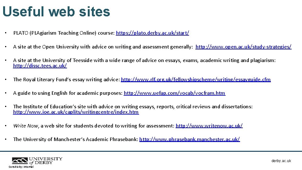 Useful web sites • PLATO (PLAgiarism Teaching Online) course: https: //plato. derby. ac. uk/start/