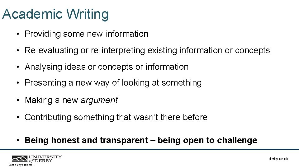 Academic Writing • Providing some new information • Re-evaluating or re-interpreting existing information or