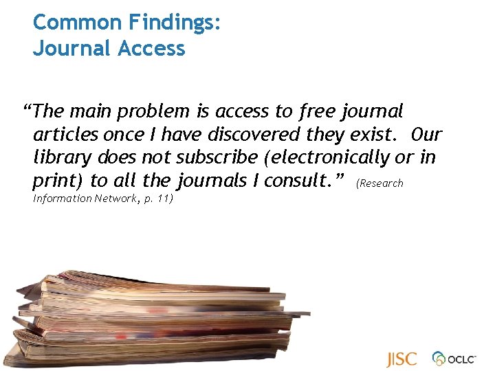 Common Findings: Journal Access “The main problem is access to free journal articles once