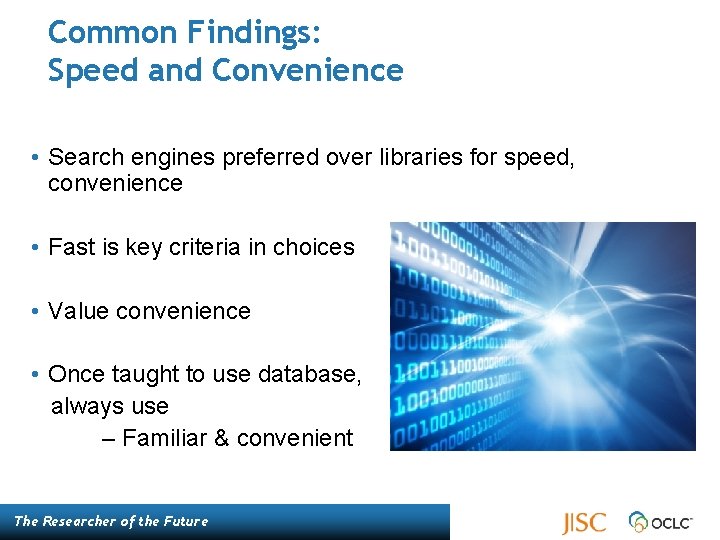 Common Findings: Speed and Convenience • Search engines preferred over libraries for speed, convenience