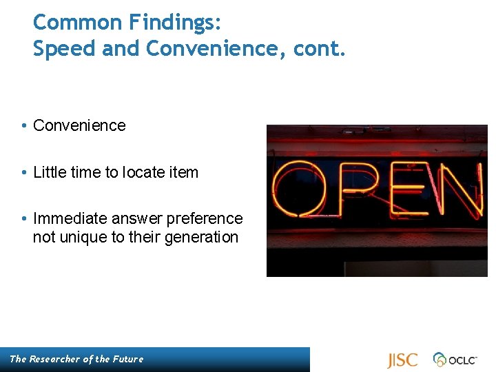 Common Findings: Speed and Convenience, cont. • Convenience • Little time to locate item