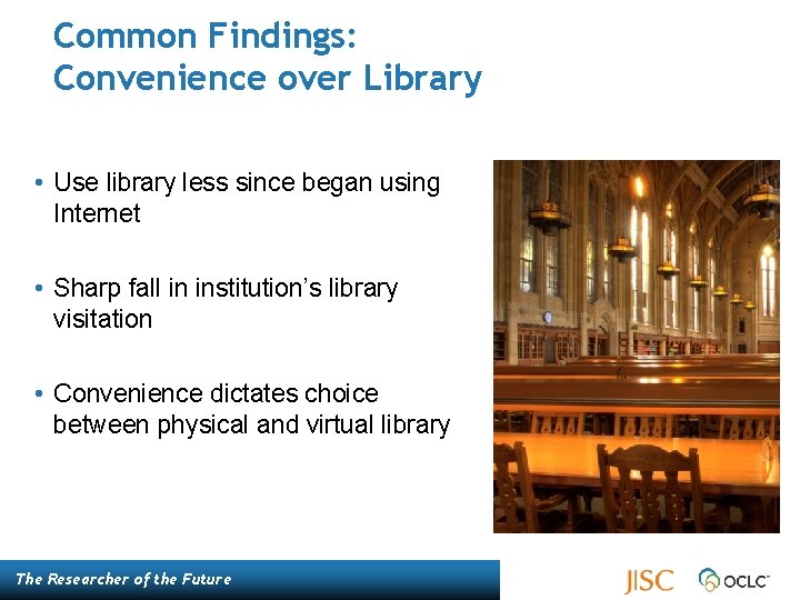 Common Findings: Convenience over Library • Use library less since began using Internet •