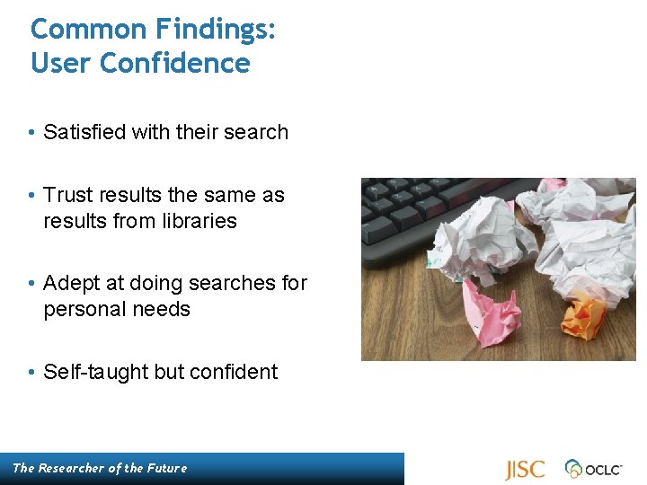 Common Findings: User Confidence • Satisfied with their search • Trust results the same