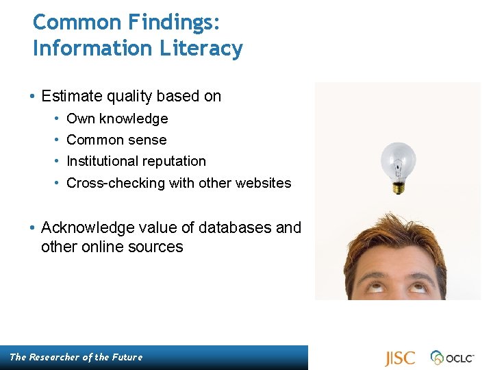 Common Findings: Information Literacy • Estimate quality based on • • Own knowledge Common