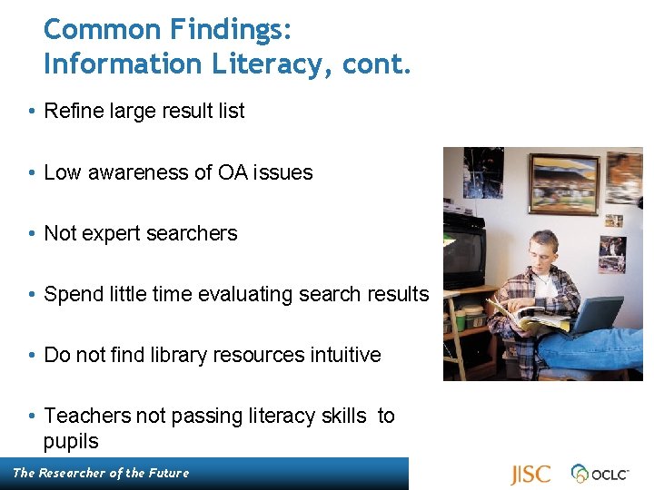 Common Findings: Information Literacy, cont. • Refine large result list • Low awareness of