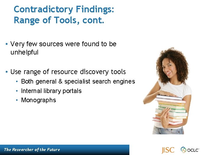 Contradictory Findings: Range of Tools, cont. • Very few sources were found to be