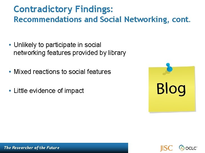 Contradictory Findings: Recommendations and Social Networking, cont. • Unlikely to participate in social networking