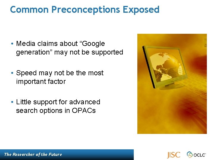 Common Preconceptions Exposed • Media claims about “Google generation” may not be supported •