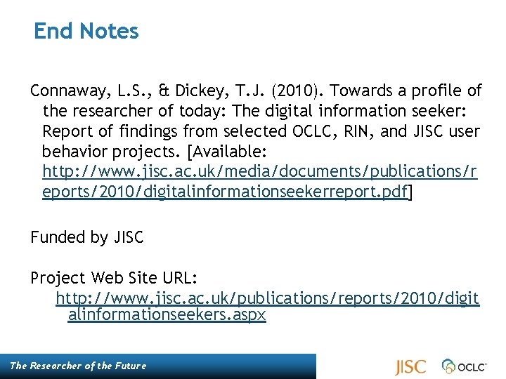 End Notes Connaway, L. S. , & Dickey, T. J. (2010). Towards a profile