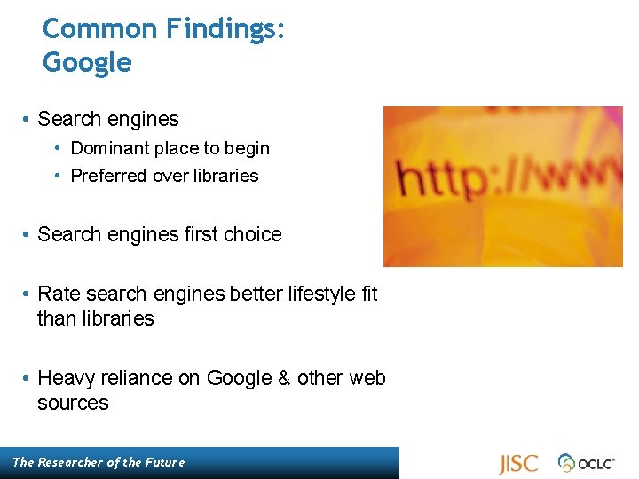 Common Findings: Google • Search engines • Dominant place to begin • Preferred over