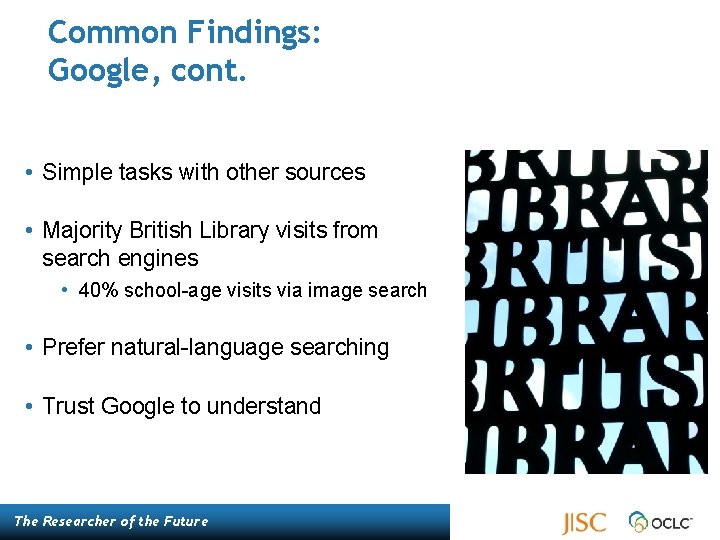 Common Findings: Google, cont. • Simple tasks with other sources • Majority British Library