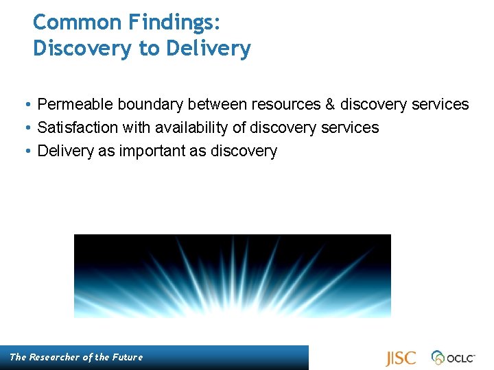 Common Findings: Discovery to Delivery • Permeable boundary between resources & discovery services •