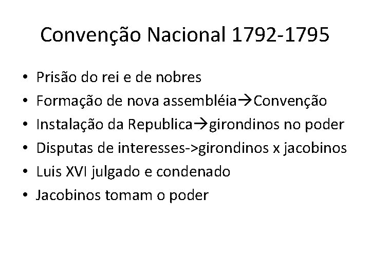 Convenção Nacional 1792 -1795 • • • Prisão do rei e de nobres Formação