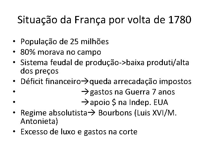 Situação da França por volta de 1780 • População de 25 milhões • 80%