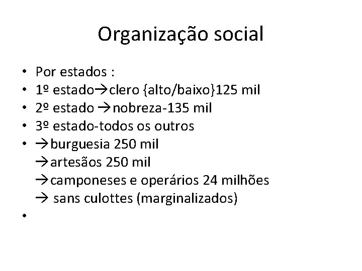 Organização social • • • Por estados : 1º estado clero {alto/baixo}125 mil 2º