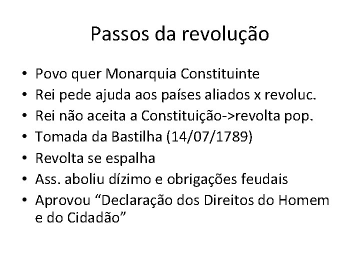 Passos da revolução • • Povo quer Monarquia Constituinte Rei pede ajuda aos países