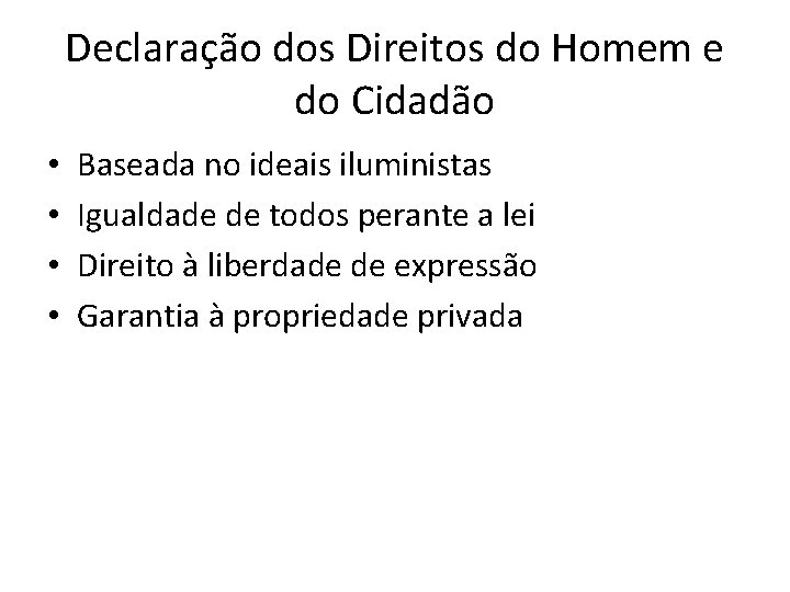 Declaração dos Direitos do Homem e do Cidadão • • Baseada no ideais iluministas