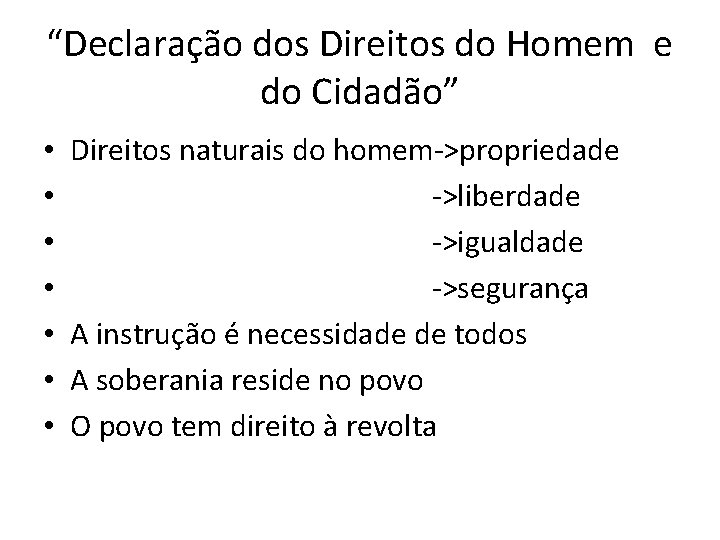 “Declaração dos Direitos do Homem e do Cidadão” • • Direitos naturais do homem->propriedade