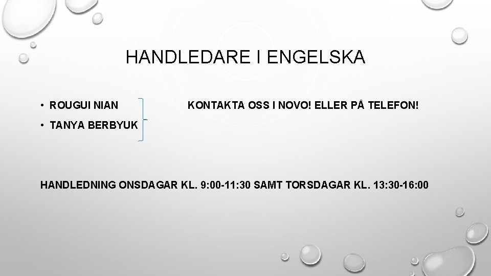 HANDLEDARE I ENGELSKA • ROUGUI NIAN KONTAKTA OSS I NOVO! ELLER PÅ TELEFON! •