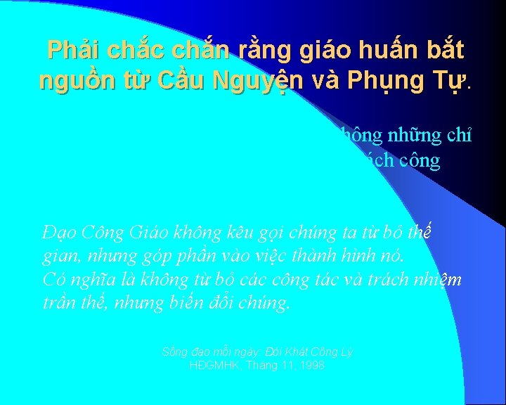 Phải chắc chắn rằng giáo huấn bắt nguồn từ Cầu Nguyện và Phụng Tự.