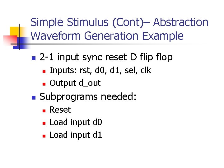 Simple Stimulus (Cont)– Abstraction Waveform Generation Example n 2 -1 input sync reset D