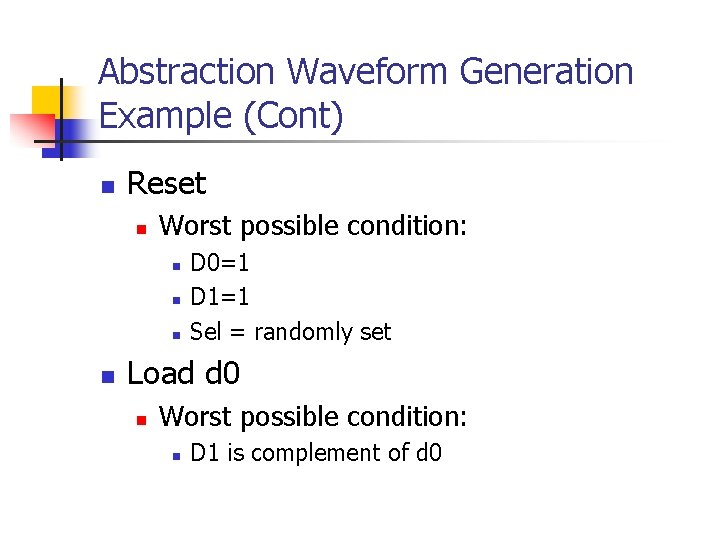Abstraction Waveform Generation Example (Cont) n Reset n Worst possible condition: n n D