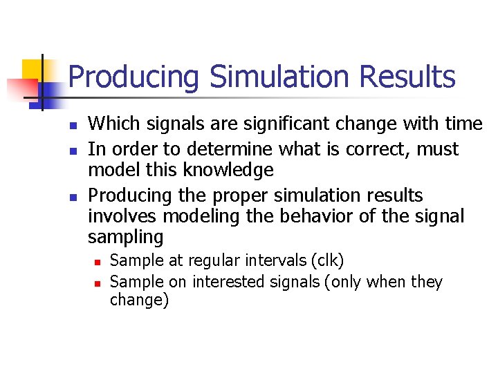 Producing Simulation Results n n n Which signals are significant change with time In