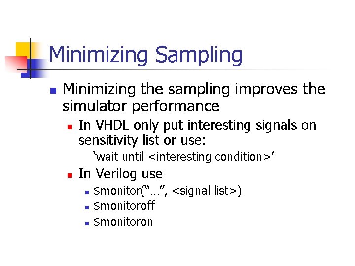 Minimizing Sampling n Minimizing the sampling improves the simulator performance n In VHDL only