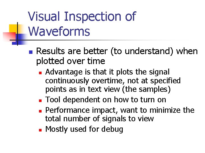 Visual Inspection of Waveforms n Results are better (to understand) when plotted over time
