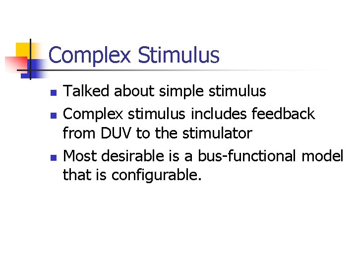 Complex Stimulus n n n Talked about simple stimulus Complex stimulus includes feedback from