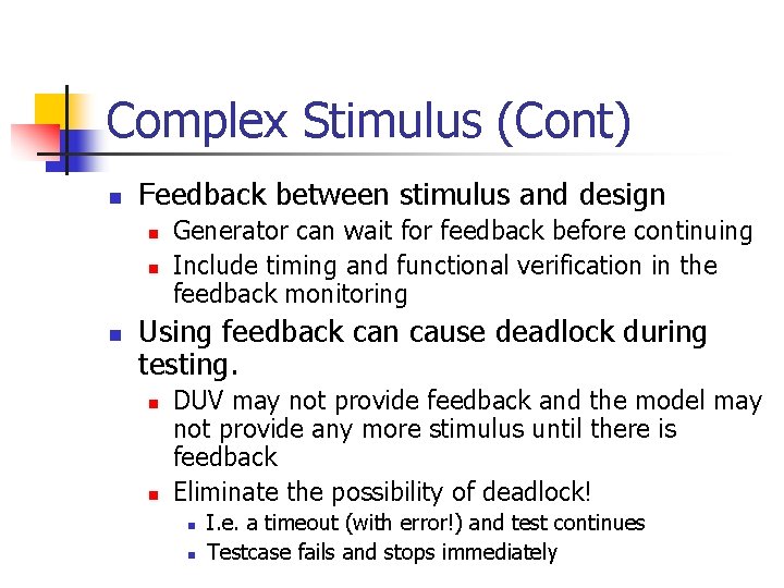 Complex Stimulus (Cont) n Feedback between stimulus and design n Generator can wait for