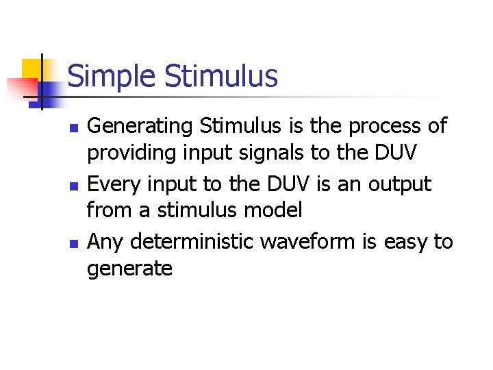 Simple Stimulus n n n Generating Stimulus is the process of providing input signals