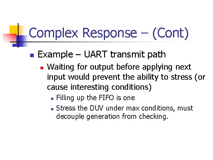 Complex Response – (Cont) n Example – UART transmit path n Waiting for output