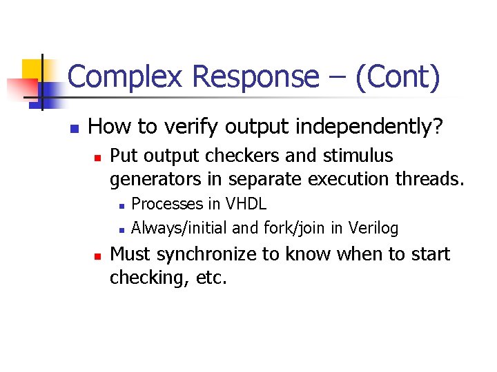 Complex Response – (Cont) n How to verify output independently? n Put output checkers