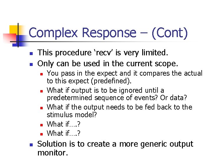 Complex Response – (Cont) n n This procedure ‘recv’ is very limited. Only can