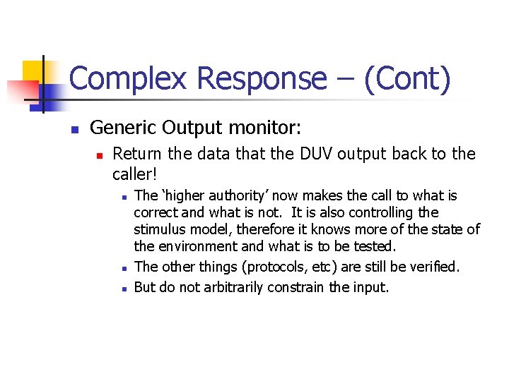 Complex Response – (Cont) n Generic Output monitor: n Return the data that the