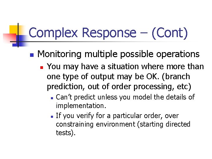 Complex Response – (Cont) n Monitoring multiple possible operations n You may have a