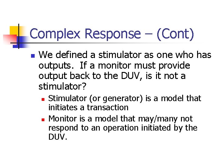 Complex Response – (Cont) n We defined a stimulator as one who has outputs.