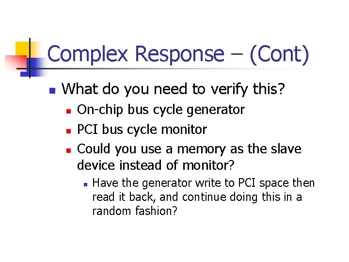 Complex Response – (Cont) n What do you need to verify this? n n