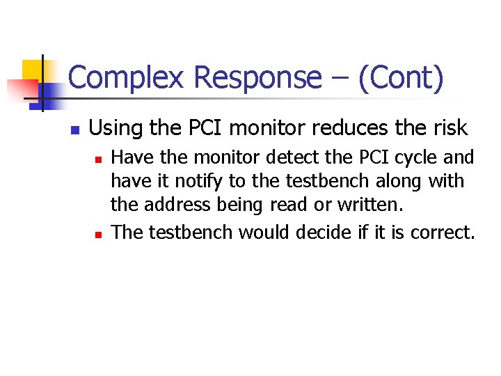 Complex Response – (Cont) n Using the PCI monitor reduces the risk n n