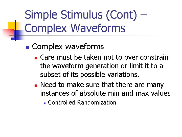 Simple Stimulus (Cont) – Complex Waveforms n Complex waveforms n n Care must be