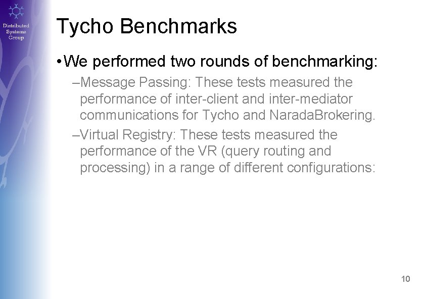 Tycho Benchmarks • We performed two rounds of benchmarking: –Message Passing: These tests measured