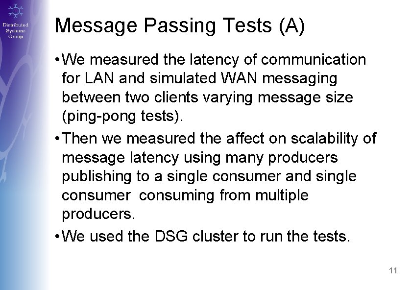 Message Passing Tests (A) • We measured the latency of communication for LAN and