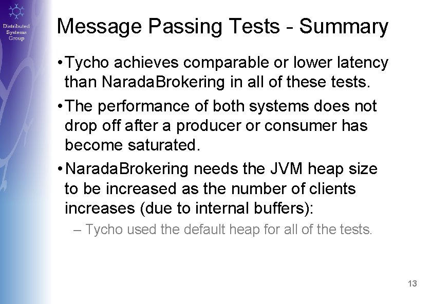 Message Passing Tests - Summary • Tycho achieves comparable or lower latency than Narada.
