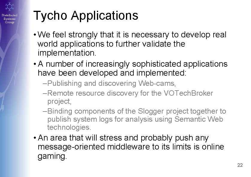 Tycho Applications • We feel strongly that it is necessary to develop real world